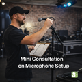 Mini Consultation on Microphone Setup